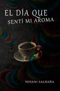 El Día Que Sentí Mi Aroma