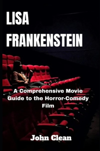 Lisa Frankenstein: A Comprehensive Movie Guide to the Horror-Comedy Film