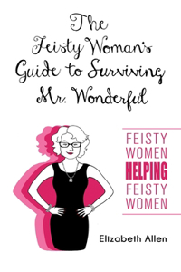 Feisty Woman's Guide to Surviving Mr. Wonderful