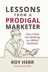 Lessons from a Prodigal Marketer