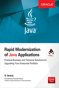 Rapid Modernization of Java Applications: Practical Business and Technical Solutions for Upgrading Your Enterprise Portfolio