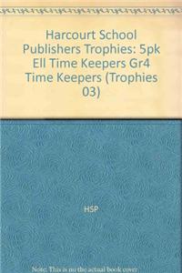 Harcourt School Publishers Trophies: Ell Reader 5-Pack Grade 4 Time Keepers