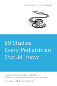 50 Studies Every Pediatrician Should Know