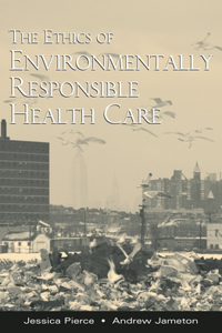 The Ethics of Environmentally Responsible Health Care