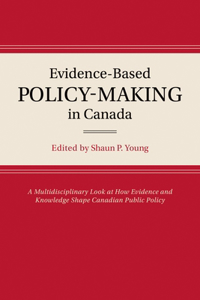 The Evolution of Evidence-Based Policy-Making in Canada