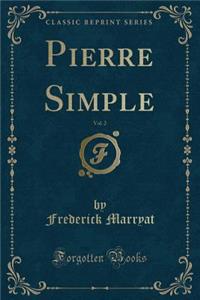 Pierre Simple, Vol. 2 (Classic Reprint)