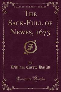 The Sack-Full of Newes, 1673 (Classic Reprint)