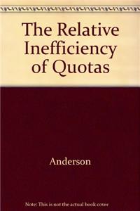 The Relative Inefficiency of Quotas