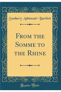 From the Somme to the Rhine (Classic Reprint)