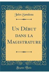 Un Dï¿½but Dans La Magistrature (Classic Reprint)