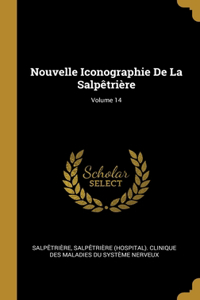 Nouvelle Iconographie De La Salpêtrière; Volume 14