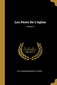 Les Pères De L'église; Volume 3