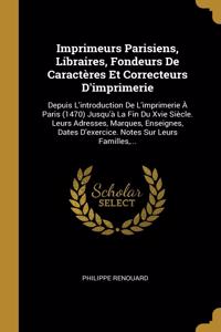Imprimeurs Parisiens, Libraires, Fondeurs De Caractères Et Correcteurs D'imprimerie