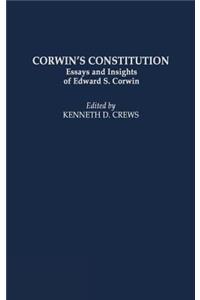 Corwin's Constitution: Essays and Insights of Edward S. Corwin