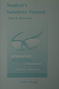 Student Solutions Manual for Introductory Algebra Through Applications