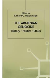 The Armenian Genocide: History, Politics, Ethics