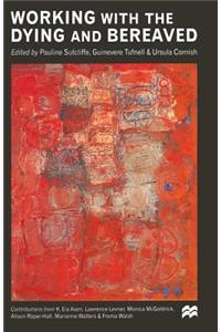 Working with the Dying and Bereaved