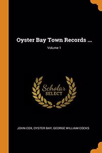 OYSTER BAY TOWN RECORDS ...; VOLUME 1