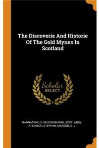 Discoverie And Historie Of The Gold Mynes In Scotland