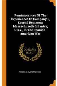 Reminiscences Of The Experiences Of Company L, Second Regiment Massachusetts Infantry, U.s.v., In The Spanish-american War