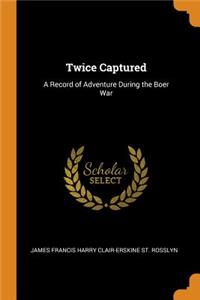 Twice Captured