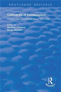 Cathedrals of Consumption: European Department Stores, 1850-1939