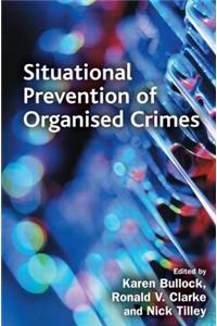 Situational Prevention of Organised Crimes