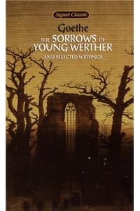 The Sorrows of Young Werther and Selected Writings (Signet classics)