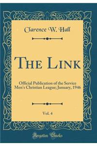 The Link, Vol. 4: Official Publication of the Service Men's Christian League; January, 1946 (Classic Reprint)