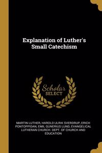 Explanation of Luther's Small Catechism