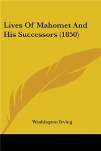 Lives Of Mahomet And His Successors (1850)