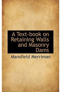 A Text-Book on Retaining Walls and Masonry Dams