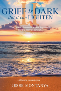 Grief is Dark but it can Lighten II