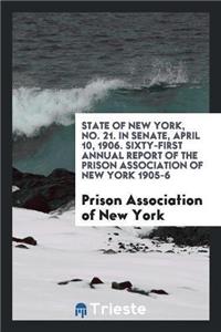 State of New York, No. 21. in Senate, April 10, 1906. Sixty-First Annual Report of the Prison Association of New York 1905-6
