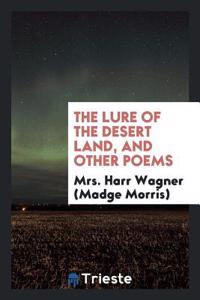 The Lure of the Desert Land, and Other Poems