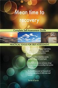 Mean time to recovery Complete Self-Assessment Guide