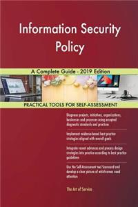 Information Security Policy A Complete Guide - 2019 Edition