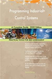 Programming Industrial Control Systems A Complete Guide - 2020 Edition