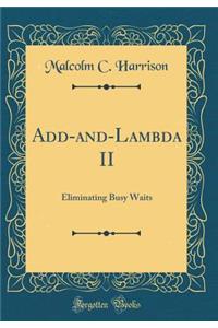 Add-And-Lambda II: Eliminating Busy Waits (Classic Reprint)