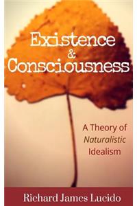 Existence & Consciousness: A Theory of Naturalistic Idealism