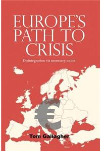 Europe's Path to Crisis