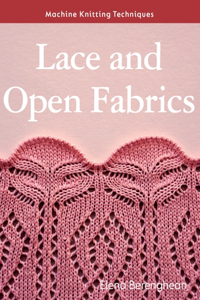 Machine Knitting Techniques: Lace and Open Fabrics