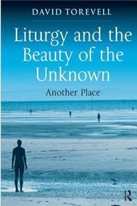 Liturgy and the Beauty of the Unknown