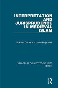 Interpretation and Jurisprudence in Medieval Islam