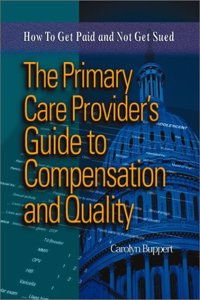 The Primary Care Provider's Guide to Compensation and Quality