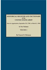 Historical Register and Dictionary of the United States Army, from Its Organization, September 29, 1789, to March 2, 1903. in Two Volumes. Volume 2