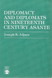 Diplomacy and Diplomats in 19th Century Asante