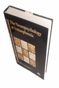 The Neuropsychology of Schizophrenia