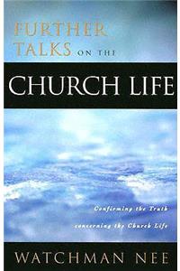 Further Talks on the Church Life