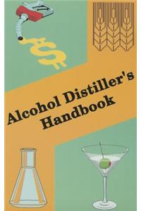 Alcohol Distiller's Handbook